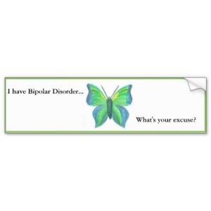 i_have_bipolar_disorder_whats_your_excuse_bumper_sticker-rd053597a4ae6466fb72f96ba9302565d_v9wht_8byvr_512